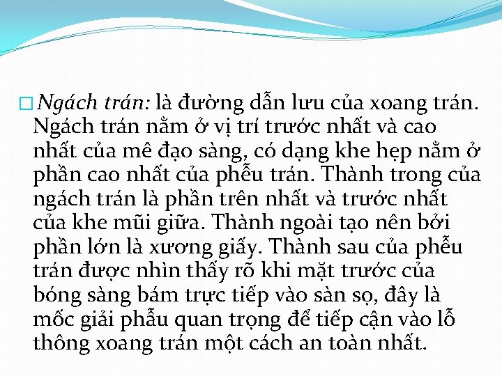 � Ngách trán: là đường dẫn lưu của xoang trán. Ngách trán nằm ở