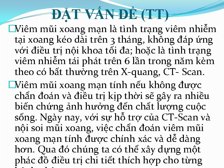 ĐẶT VẤN ĐỀ (TT) �Viêm mũi xoang mạn là tình trạng viêm nhiễm tại