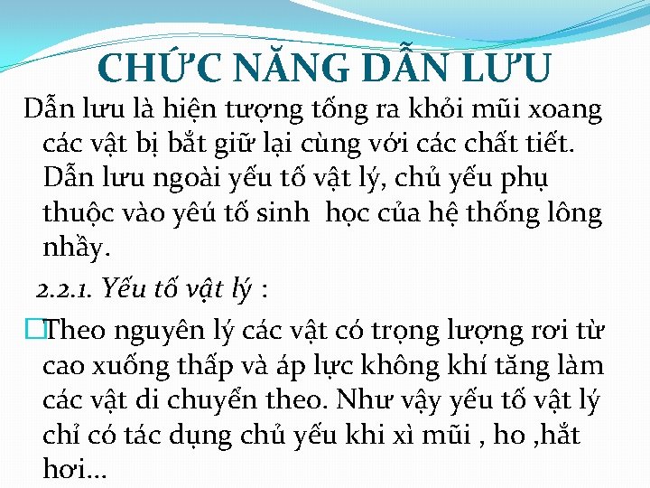 CHỨC NĂNG DẪN LƯU Dẫn lưu là hiện tượng tống ra khỏi mũi xoang