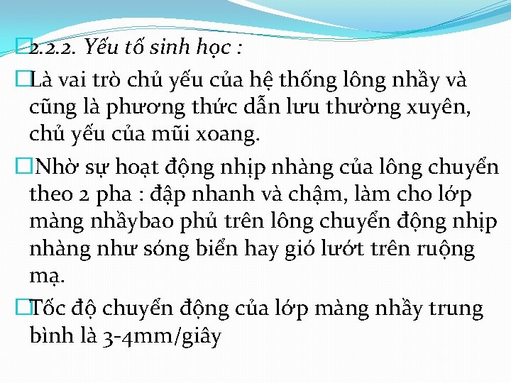 � 2. 2. 2. Yếu tố sinh học : �Là vai trò chủ yếu