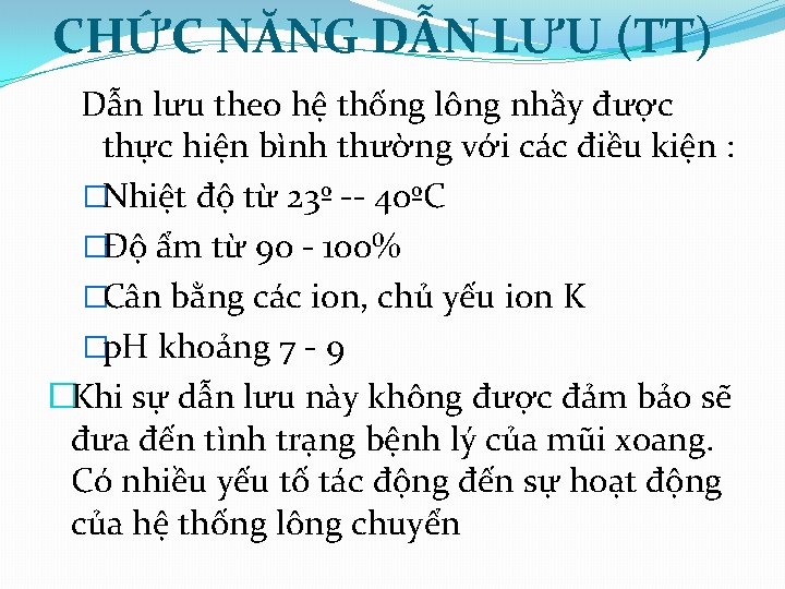 CHỨC NĂNG DẪN LƯU (TT) Dẫn lưu theo hệ thống lông nhầy được thực