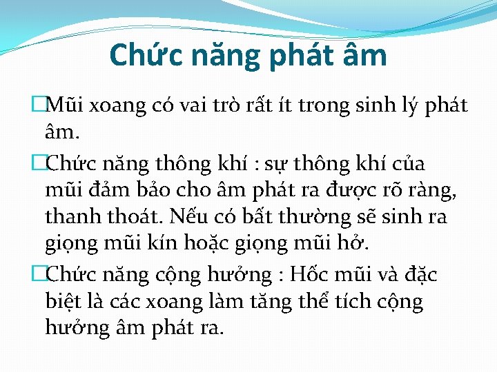 Chức năng phát âm �Mũi xoang có vai trò rất ít trong sinh lý