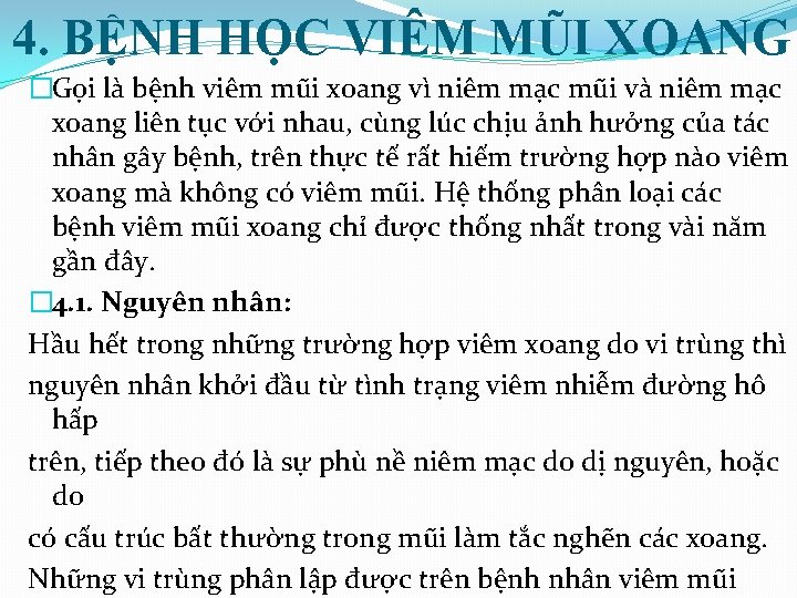 4. BỆNH HỌC VIÊM MŨI XOANG �Gọi là bệnh viêm mũi xoang vì niêm