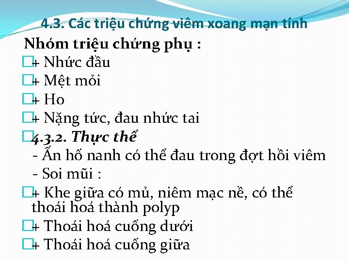 4. 3. Các triệu chứng viêm xoang mạn tính Nhóm triệu chứng phụ :