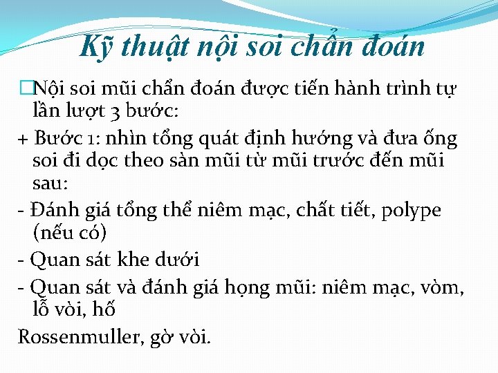 Kỹ thuật nội soi chẩn đoán �Nội soi mũi chẩn đoán được tiến hành