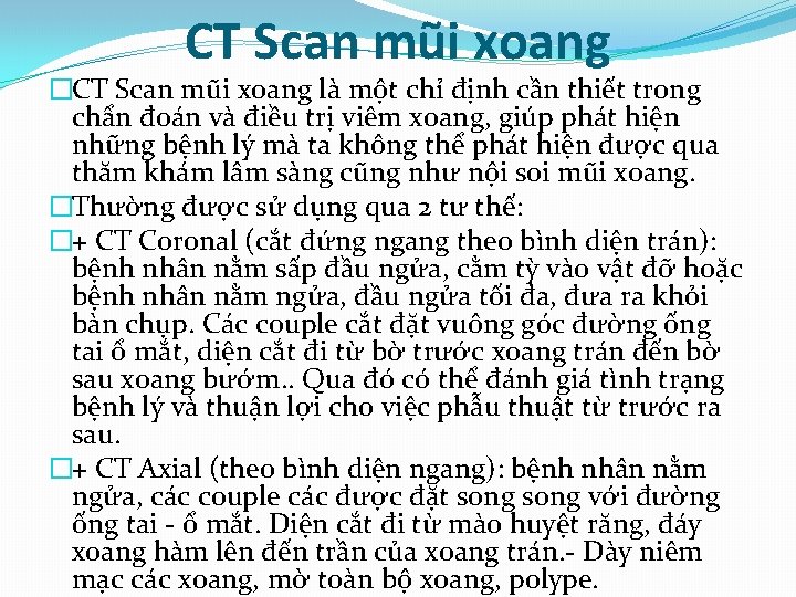 CT Scan mũi xoang �CT Scan mũi xoang là một chỉ định cần thiết
