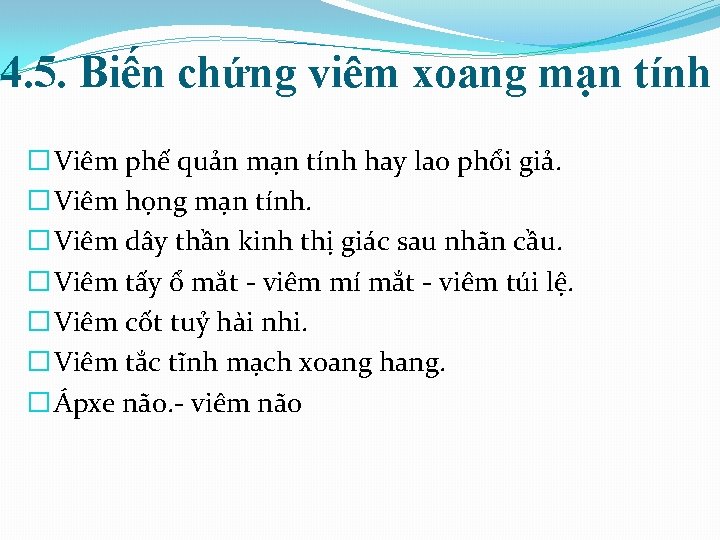 4. 5. Biến chứng viêm xoang mạn tính � Viêm phế quản mạn tính