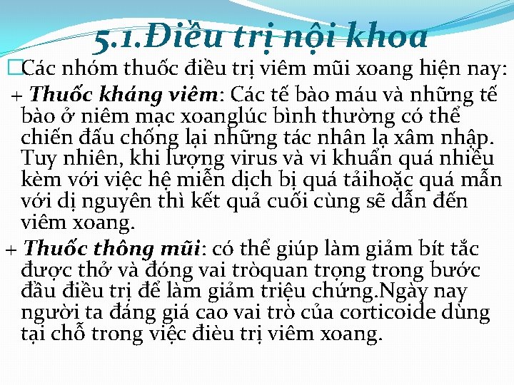 5. 1. Điều trị nội khoa �Các nhóm thuốc điều trị viêm mũi xoang