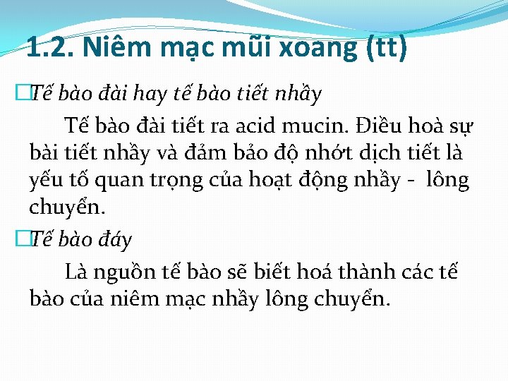 1. 2. Niêm mạc mũi xoang (tt) �Tế bào đài hay tế bào tiết