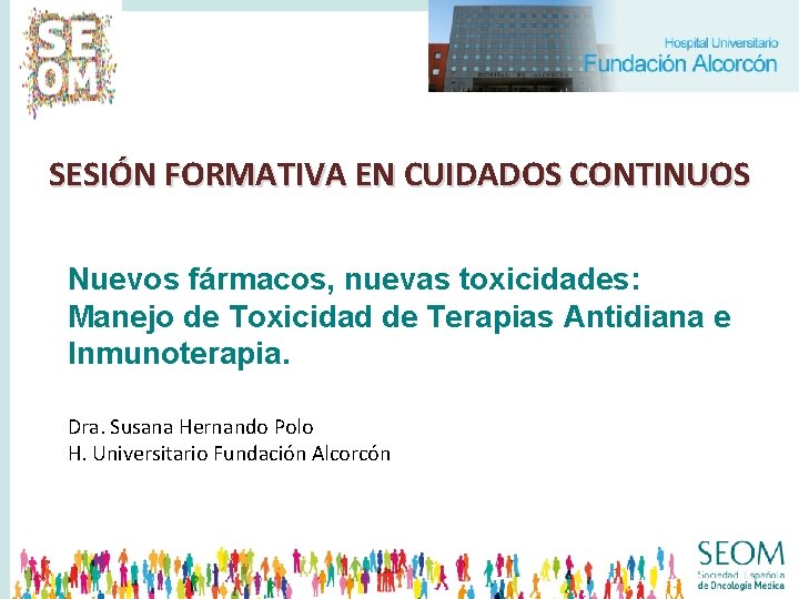 SESIÓN FORMATIVA EN CUIDADOS CONTINUOS Nuevos fármacos, nuevas toxicidades: Manejo de Toxicidad de Terapias