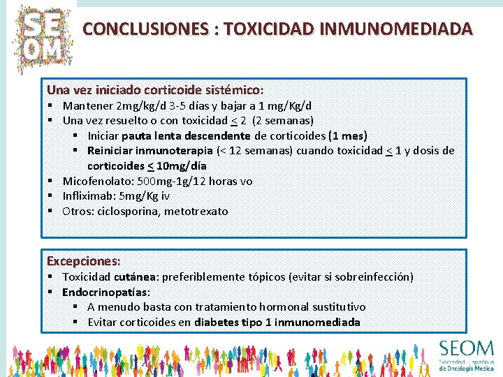 CONCLUSIONES : TOXICIDAD INMUNOMEDIADA Una vez iniciado corticoide sistémico: § Mantener 2 mg/kg/d 3