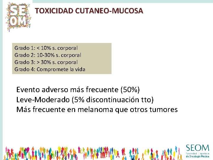 TOXICIDAD CUTANEO-MUCOSA Grado 1: < 10% s. corporal Grado 2: 10 -30% s. corporal