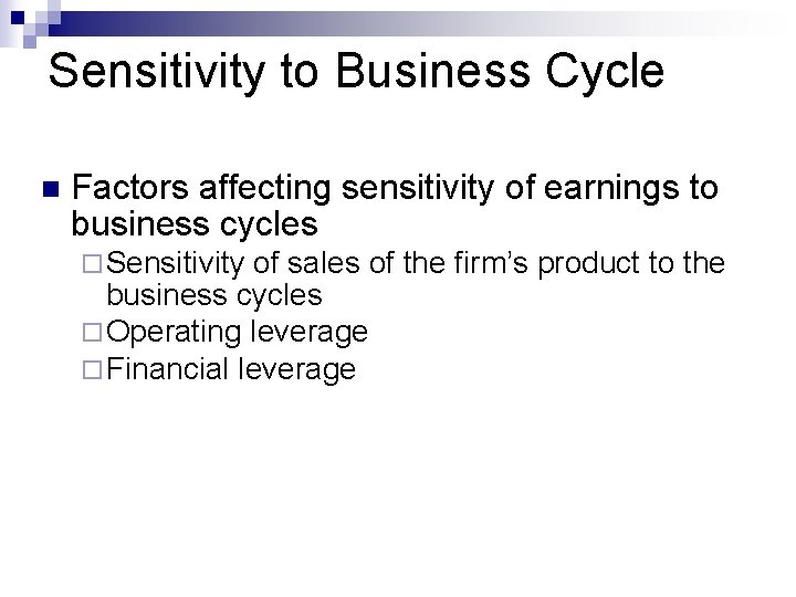 Sensitivity to Business Cycle n Factors affecting sensitivity of earnings to business cycles ¨