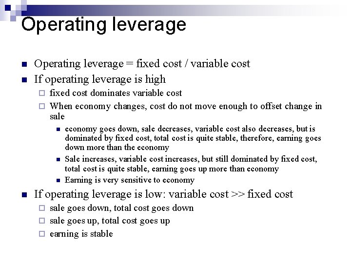 Operating leverage n n Operating leverage = fixed cost / variable cost If operating