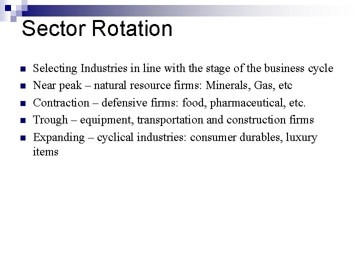 Sector Rotation n n Selecting Industries in line with the stage of the business