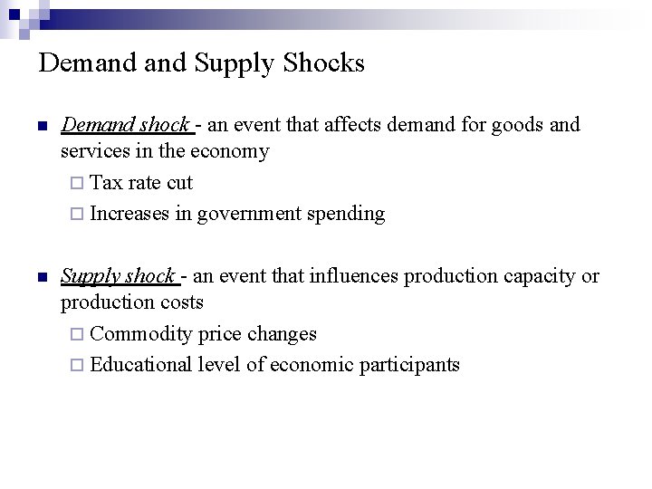 Demand Supply Shocks n Demand shock - an event that affects demand for goods