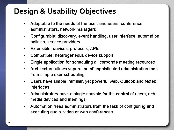 Design & Usability Objectives 18 • Adaptable to the needs of the user: end