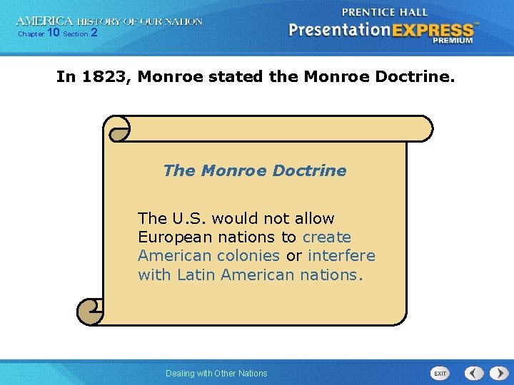 Chapter 10 Section 2 In 1823, Monroe stated the Monroe Doctrine. The Monroe Doctrine