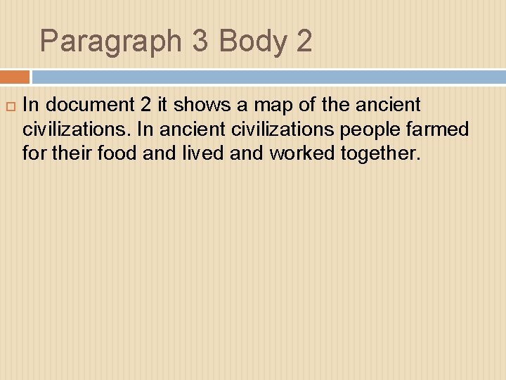 Paragraph 3 Body 2 In document 2 it shows a map of the ancient