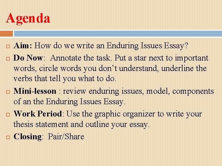 Agenda Aim: How do we write an Enduring Issues Essay? Do Now: Annotate the