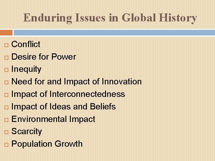 Enduring Issues in Global History Conflict Desire for Power Inequity Need for and Impact