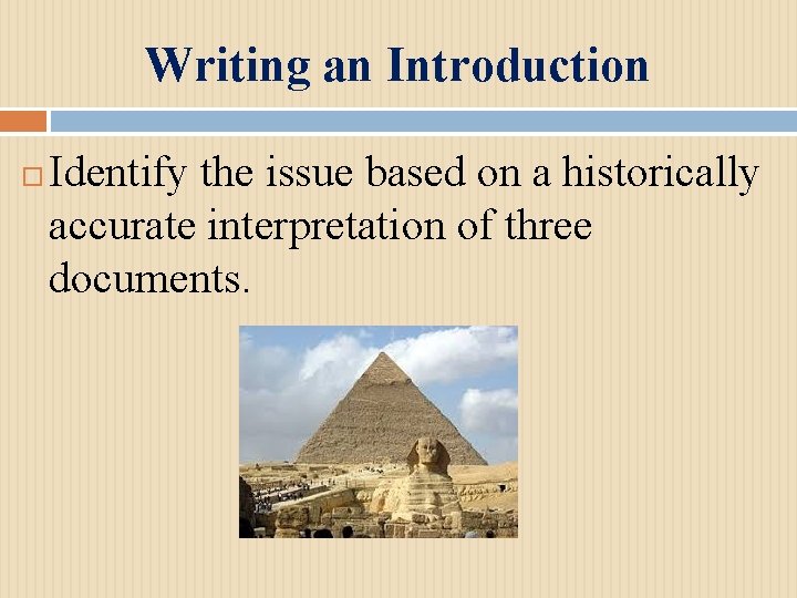 Writing an Introduction Identify the issue based on a historically accurate interpretation of three