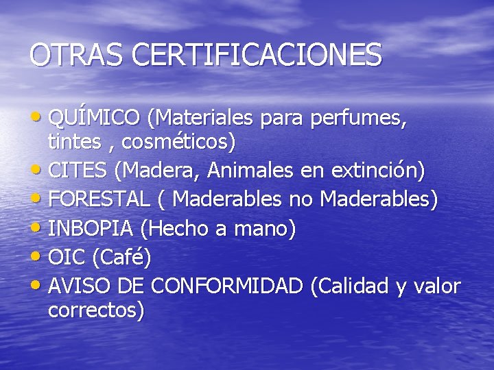 OTRAS CERTIFICACIONES • QUÍMICO (Materiales para perfumes, tintes , cosméticos) • CITES (Madera, Animales