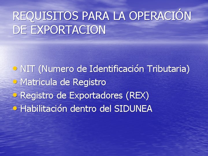 REQUISITOS PARA LA OPERACIÓN DE EXPORTACION • NIT (Numero de Identificación Tributaria) • Matricula