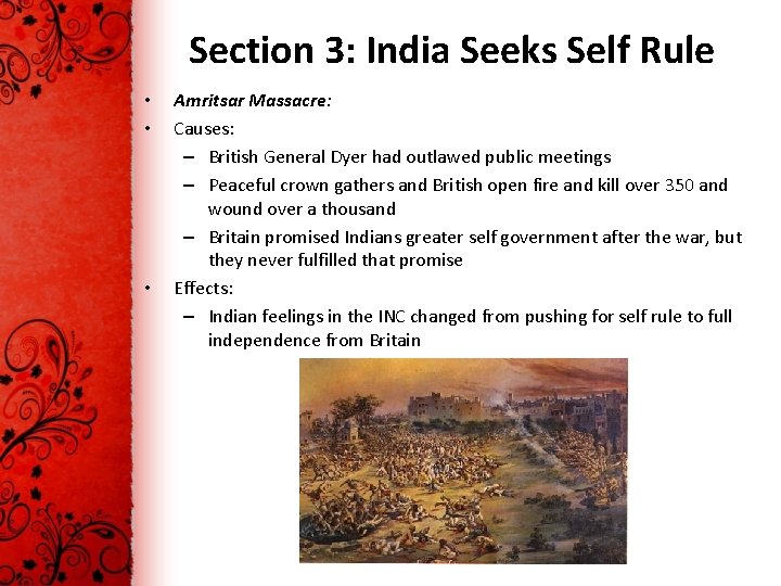 Section 3: India Seeks Self Rule • • • Amritsar Massacre: Causes: – British