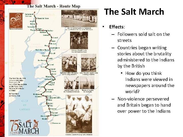 The Salt March • Effects: – Followers sold salt on the streets – Countries