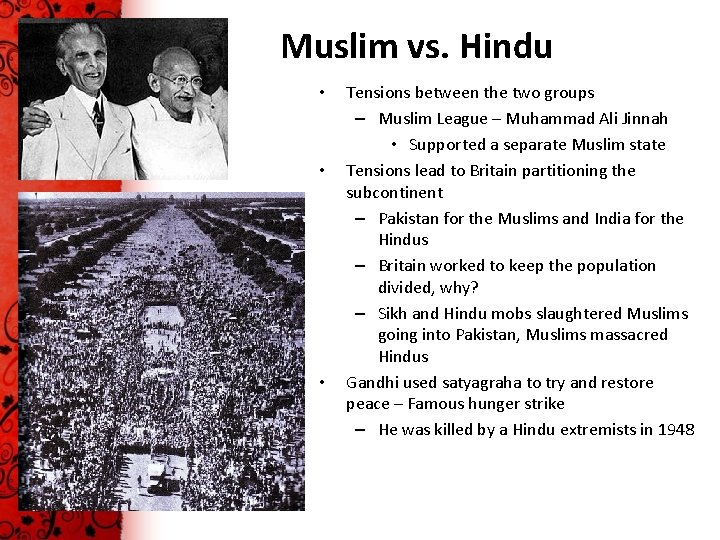 Muslim vs. Hindu • • • Tensions between the two groups – Muslim League