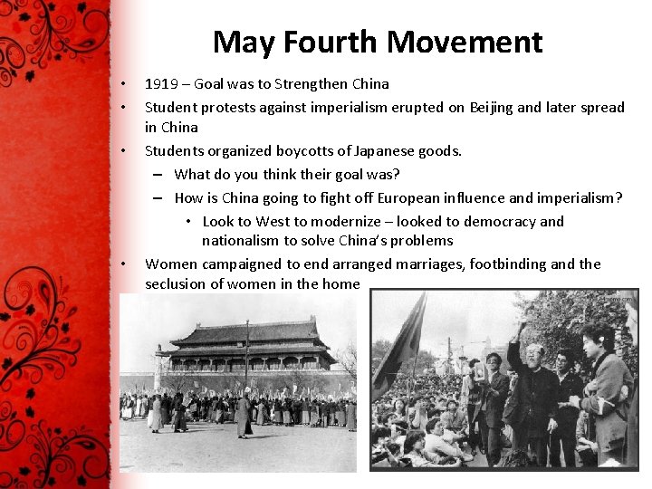 May Fourth Movement • • 1919 – Goal was to Strengthen China Student protests