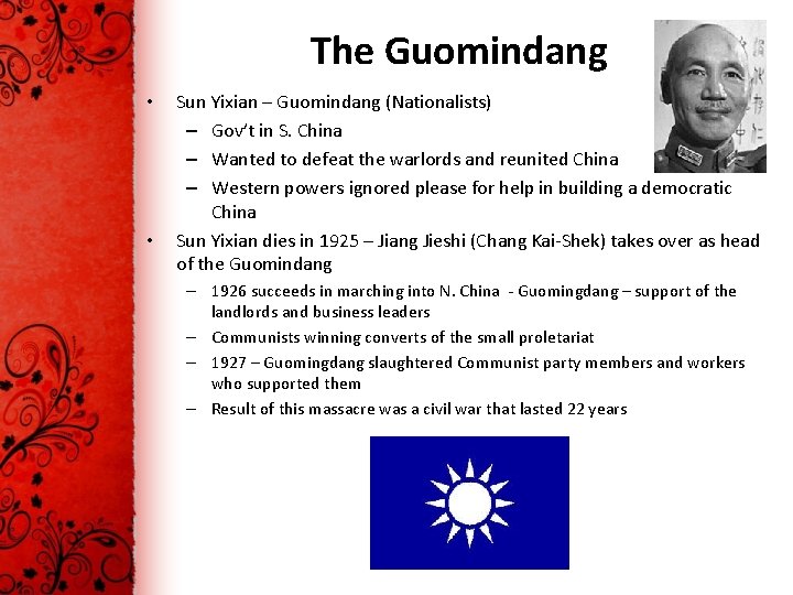 The Guomindang • • Sun Yixian – Guomindang (Nationalists) – Gov’t in S. China