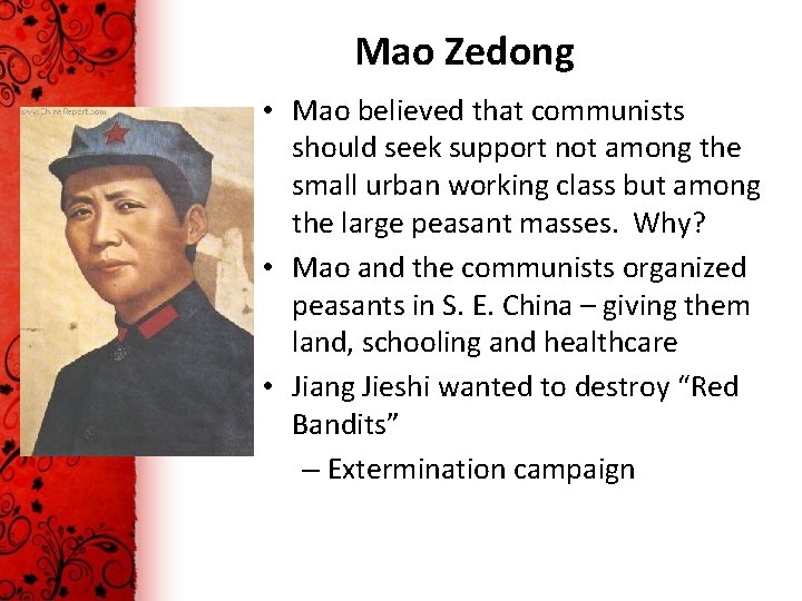 Mao Zedong • Mao believed that communists should seek support not among the small