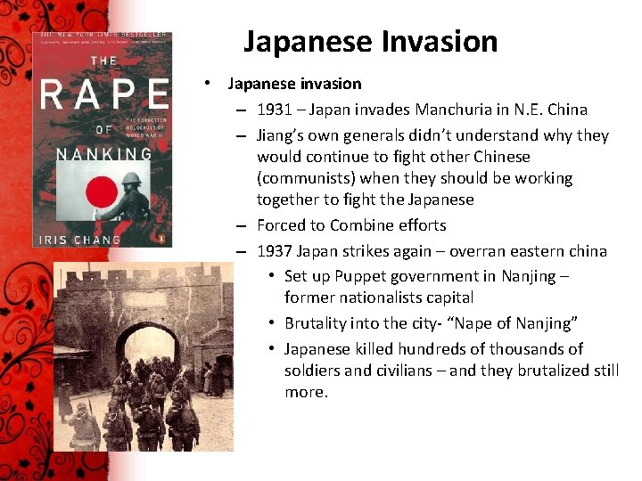 Japanese Invasion • Japanese invasion – 1931 – Japan invades Manchuria in N. E.