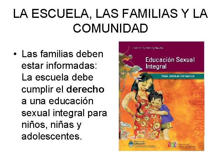 LA ESCUELA, LAS FAMILIAS Y LA COMUNIDAD • Las familias deben estar informadas: La