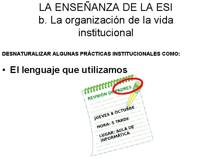 LA ENSEÑANZA DE LA ESI b. La organización de la vida institucional DESNATURALIZAR ALGUNAS