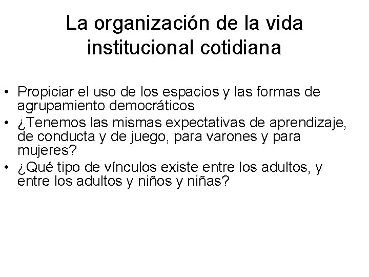 La organización de la vida institucional cotidiana • Propiciar el uso de los espacios