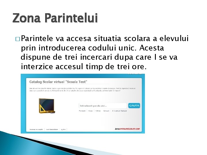 Zona Parintelui � Parintele va accesa situatia scolara a elevului prin introducerea codului unic.