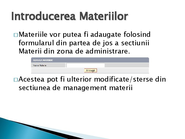 Introducerea Materiilor � Materiile vor putea fi adaugate folosind formularul din partea de jos