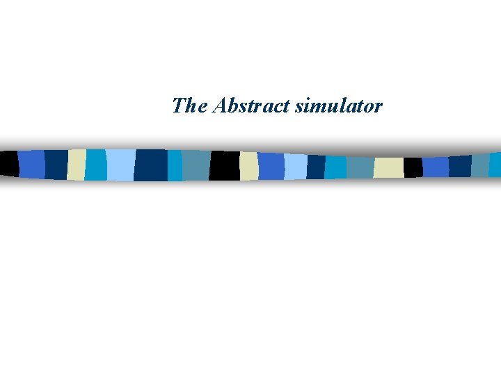 The Abstract simulator 