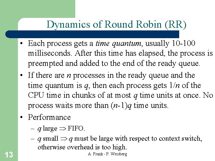 Dynamics of Round Robin (RR) • Each process gets a time quantum, usually 10