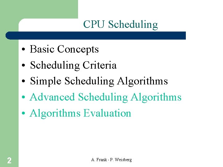 CPU Scheduling • • • 2 Basic Concepts Scheduling Criteria Simple Scheduling Algorithms Advanced