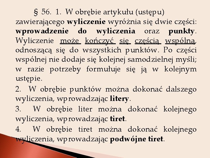 § 56. 1. W obrębie artykułu (ustępu) zawierającego wyliczenie wyróżnia się dwie części: wprowadzenie