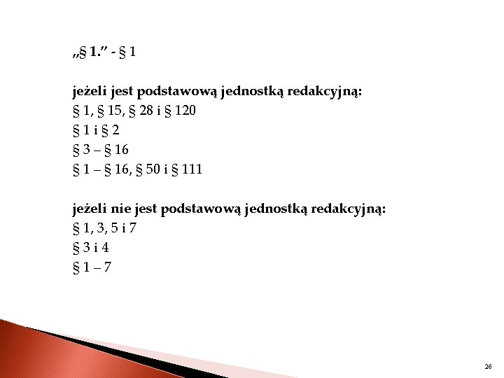 „§ 1. ” - § 1 jeżeli jest podstawową jednostką redakcyjną: § 1, §