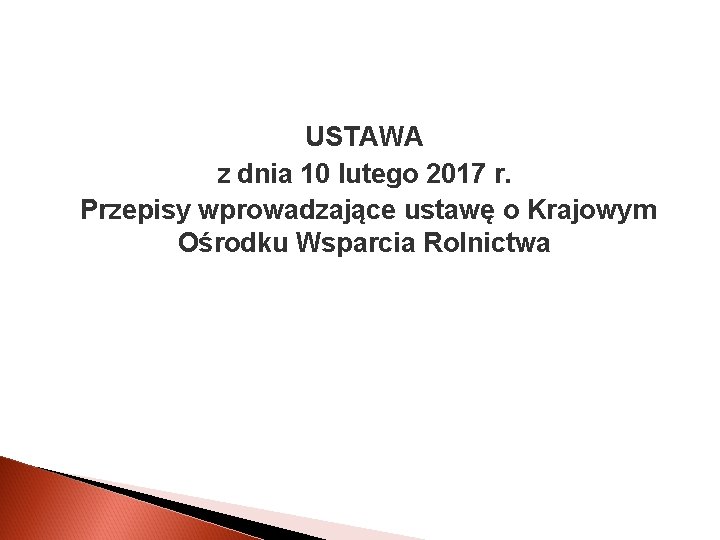 USTAWA z dnia 10 lutego 2017 r. Przepisy wprowadzające ustawę o Krajowym Ośrodku Wsparcia