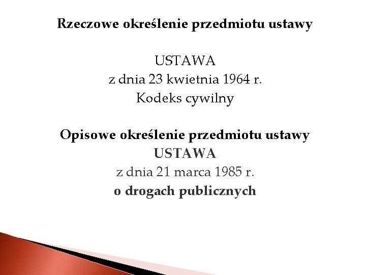 Rzeczowe określenie przedmiotu ustawy USTAWA z dnia 23 kwietnia 1964 r. Kodeks cywilny Opisowe
