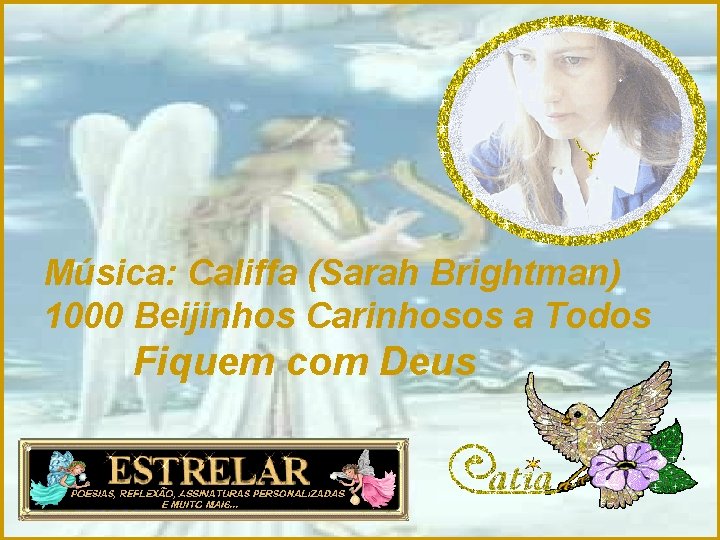 Música: Califfa (Sarah Brightman) 1000 Beijinhos Carinhosos a Todos Fiquem com Deus 