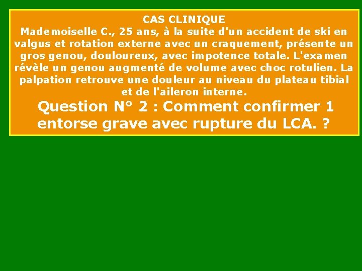 CAS CLINIQUE Mademoiselle C. , 25 ans, à la suite d'un accident de ski