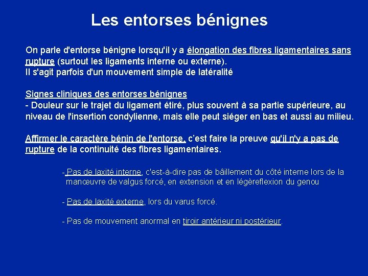 Les entorses bénignes On parle d'entorse bénigne lorsqu'il y a élongation des fibres ligamentaires